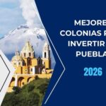 Mejores colonias para invertir en Puebla