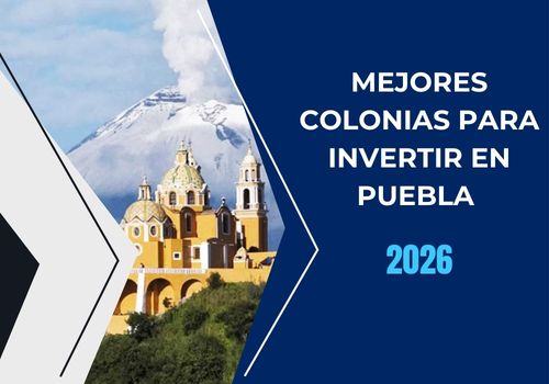 Mejores colonias para invertir en Puebla