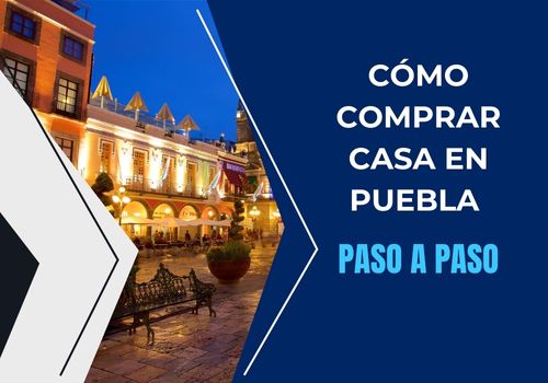 Cómo comprar casa en Puebla