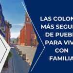 colonias más seguras para vivir en puebla