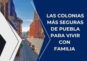 colonias más seguras para vivir en puebla