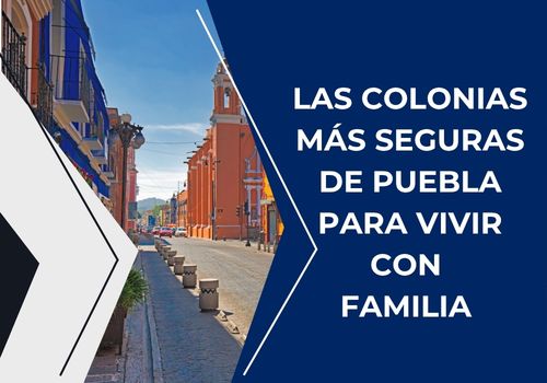 colonias más seguras para vivir en puebla